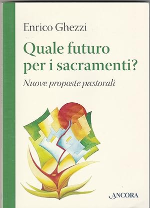 Immagine del venditore per Quale futuro per i sacramenti? Nuove proposte pastorali. venduto da Libreria Gull