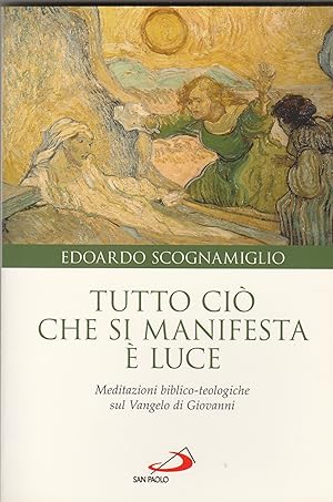 Immagine del venditore per Tutto ci che si manifesta  luce. Meditazioni biblico-teologiche sul Vangelo di Giovanni. venduto da Libreria Gull