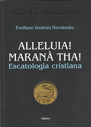 Image du vendeur pour Alleluia! Maran Tha! Escatologia cristiana. mis en vente par Libreria Gull
