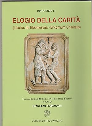 Imagen del vendedor de Elogio della carit. (Libellus de Eleemosyna-Encomium Charitatis). Prima edizione italiana, con testo latino a fronte a cura di Stanislao Fioramonti. a la venta por Libreria Gull