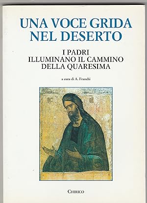 Image du vendeur pour Una voce grida nel deserto. I Padri illuminano il cammino della Quaresima. mis en vente par Libreria Gull