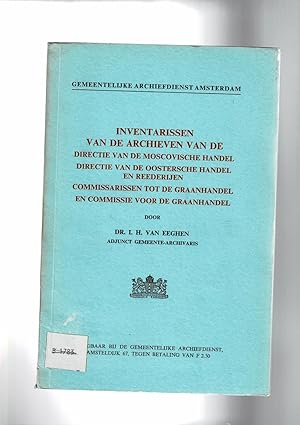 Imagen del vendedor de Inventarissen van de archieven van de directie van de moscovische handel, directie van de oostersche handel en reederijen, commissarissen tot de graanhandel en commissie voor de graanhandel. a la venta por Libreria Gull