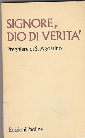 Imagen del vendedor de Signore, Dio di Verit. Preghiere di S. Agostino. a la venta por Libreria Gull