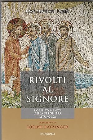 Immagine del venditore per Rivolti al Signore. L'orientamento nella preghiera liturgica. venduto da Libreria Gull