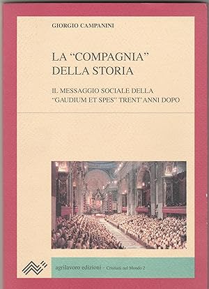 Immagine del venditore per La "Compagnia" della storia. Il messaggio sociale della "Gaudium et spes" trent'anni dopo. venduto da Libreria Gull