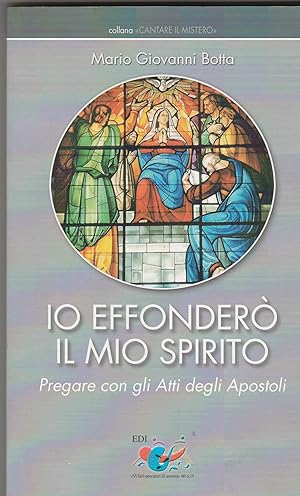 Imagen del vendedor de Io effonder il mio spirito. Pregare con gli Atti degli Apostoli. a la venta por Libreria Gull