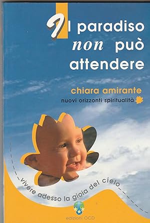 Immagine del venditore per Il paradiso non pu attendere. Vivere adesso la gioia del cielo. venduto da Libreria Gull