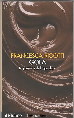 Seller image for Gola. La passione dell'ingordigia. for sale by Libreria Gull