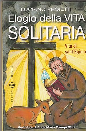 Seller image for Elogio della vita solitaria. Vita di sant'Egidio. for sale by Libreria Gull