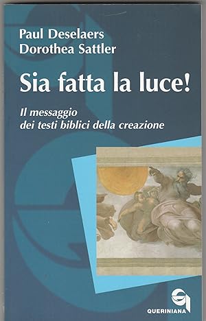 Seller image for Sia fatta la luce! Il messaggio dei testi biblici della creazione. for sale by Libreria Gull