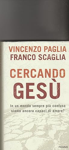 Seller image for Cercando Ges. In un mondo sempre pi confuso siamo ancora capaci di amore? for sale by Libreria Gull