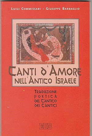 Image du vendeur pour Canti d'Amore nell'Antico Israele. Traduzione poetica del Cantico dei Cantici. mis en vente par Libreria Gull