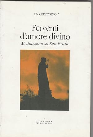 Seller image for Ferventi d'amore divino. Meditazioni su San Bruno. for sale by Libreria Gull