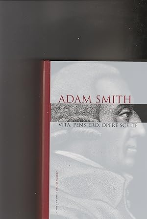 Seller image for Adam Smith. Vita, pensiero, opere scelte. for sale by Libreria Gull