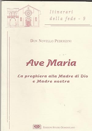 Imagen del vendedor de Ave Maria. La preghiera alla Madre di Dio e Madre nostra. a la venta por Libreria Gull