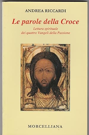 Seller image for Le parole della Croce. Lettura spirituale dei quattro Vangeli della Passione. for sale by Libreria Gull