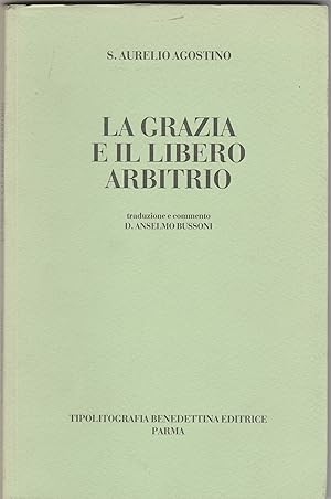 Bild des Verkufers fr La grazia e il libero arbitrio. zum Verkauf von Libreria Gull