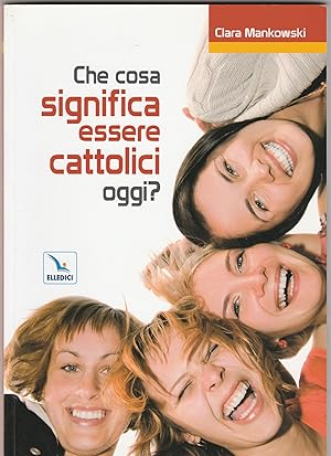 Bild des Verkufers fr Che cosa significa essere cattolici oggi? zum Verkauf von Libreria Gull