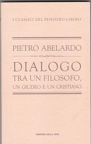 Immagine del venditore per Dialogo tra un filosofo, un giudeo e un cristiano. venduto da Libreria Gull