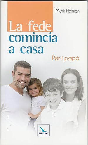 Seller image for La fede comincia a casa. Per i pap. for sale by Libreria Gull