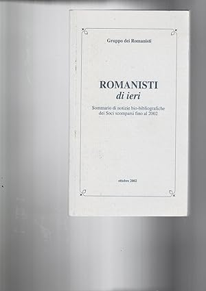 Seller image for Romanisti di ieri. Sommario di notizie bio-bibliografiche dei soci scomparsi fino al 2002. for sale by Libreria Gull