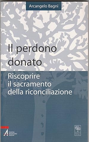 Seller image for Il perdono donato. Riscoprire il sacramento della riconciliazione. for sale by Libreria Gull