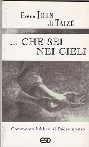 Image du vendeur pour Che sei nei cieli. Commento biblico al Padre nostro. mis en vente par Libreria Gull