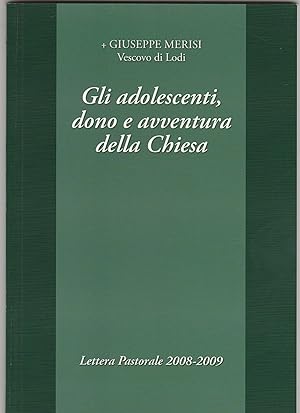 Seller image for Gli adolescenti, dono e avventura della Chiesa. Lettera Pastorale 2008-2009. for sale by Libreria Gull