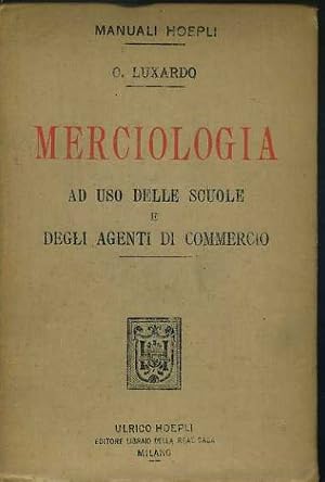 Merciologia ad uso delle scuole e degli agenti di commercio