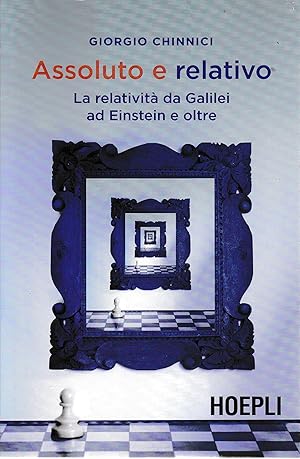 Assoluto e relativo. La relatività da Galileo ad Einstein e oltre