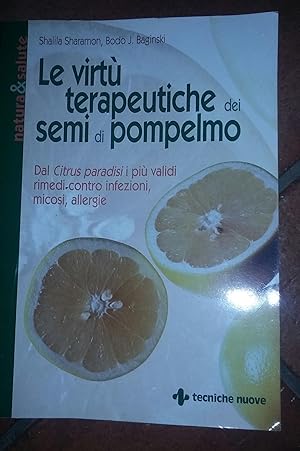 Le virtù terapeutiche dei semi di pompelmo. Dal citrus paradisi i più validi rimedi contro infezi...