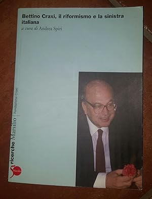 Imagen del vendedor de Bettino Craxi, il riformista e la sinistra italiana a la venta por librisaggi