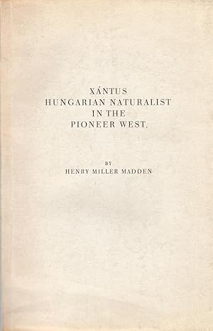 Seller image for Xantus Hungarian Naturalist in the Pioneer West for sale by David Foley Sporting Books