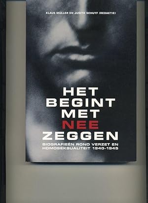 Seller image for Het begint met nee zeggen. Biografieen Rond Verzet en Homoseksualiteit 1940-1945 for sale by Orca Knowledge Systems, Inc.