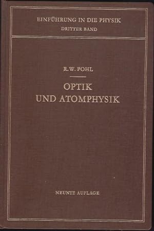 Optik und Atomphysik Mit 565 Abbildungen im Text und auf einer Tafel darunter 23 entlehnten (= Ei...