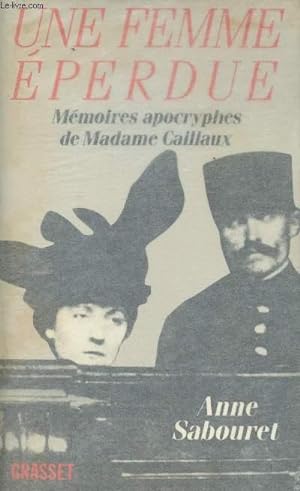 Seller image for Une femme perdue - Mmoires apocryphes de Madame Caillaux for sale by Le-Livre