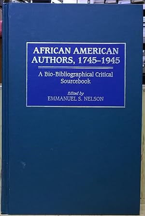 Imagen del vendedor de African American Authors, 1745-1945: A Bio-Bibliographical Critical Sourcebook a la venta por Moe's Books