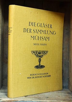 Die Gläser der Sammlung Mühsam. Neue Folge. Beschreibender Katalog mit kunstgeschichtlichen Einfü...