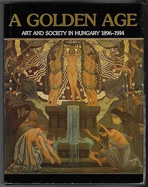 Seller image for A Golden Age Art and Society in Hungary, 1896-1914 for sale by Walden Books