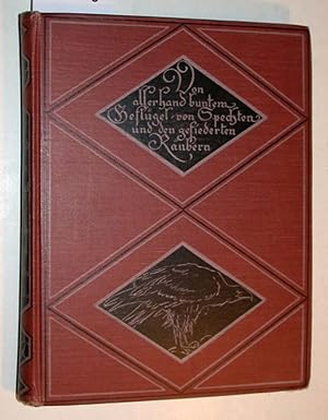 Imagen del vendedor de Von allerhand buntem Geflgel, von Spechten, und den gefiederten Rubern : 40 Tiergeschichten von Fritz Bley, Martin Braetz, Hermann Lns, Else und Karl Soffel u.a. Zweiter Band. a la venta por Versandantiquariat Kerstin Daras