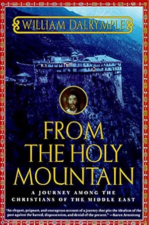 Seller image for From the Holy Mountain: A Journey among the Christians of the Middle East for sale by Brockett Designs