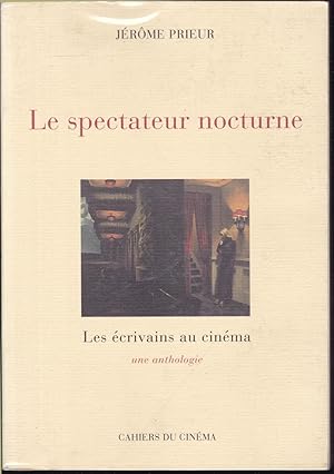 Le spectateur nocturne. Les écrivains au cinéma, une anthologie