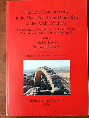 Seller image for THE LATE ROMAN ARMY IN THE NEAR EAST FROM DIOCLETIAN TO THE ARAB CONQUEST. for sale by R. Hart Books