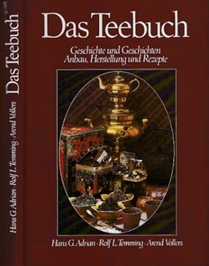 Das Teebuch. Geschichte und Geschichten. Anbau, Herstellung und Rezepte.