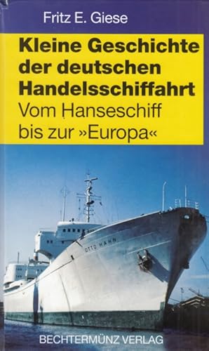 Bild des Verkufers fr Kleine Geschichte der deutschen Handelsschiffahrt Vom Hanseschiff bis zur "Europa" zum Verkauf von Leipziger Antiquariat