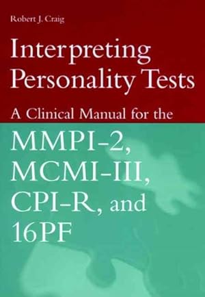 Imagen del vendedor de Interpreting Personality Tests : A Clinical Manual for the Mmpi-2, McMi-Iii, Cpi-R, and 16Pf a la venta por GreatBookPrices