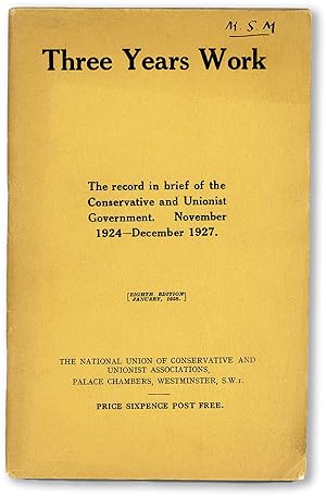 Three Years Work. The record in brief of the Conservative and Unionist Government. November 1924-...