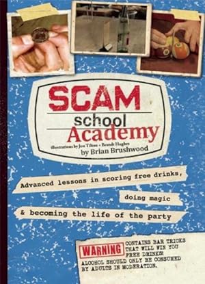 Seller image for Scam School Academy : Advanced Lessons in Scoring Free Drinks, Doing Magic, and Becoming the Life of the Party for sale by GreatBookPrices