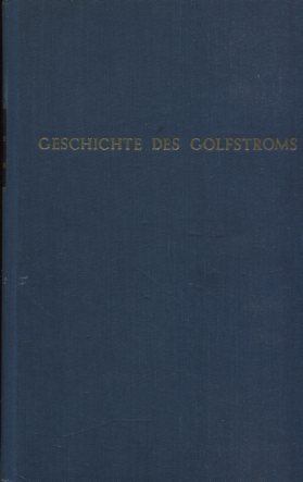 Bild des Verkufers fr Geschichte des Golfstroms und seiner Erforschung von den ltesten Zeiten bis auf den grossen amerikanischen Brgerkrieg. Nachdruck der Ausgabe Bremen 1868. zum Verkauf von Antiquariat Buchseite