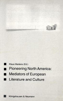 Bild des Verkufers fr Pioneering North America - Mediators of European Culture and Literature. Saarbrcker Beitrge zur vergleichenden Literatur- und Kulturwissenschaft. zum Verkauf von Antiquariat Buchseite